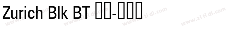 Zurich Blk BT 常规字体转换